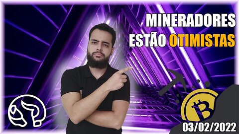 Mineradores seguem OTIMISTAS MESMO EM QUEDA - Análise BTC 03/02/2022