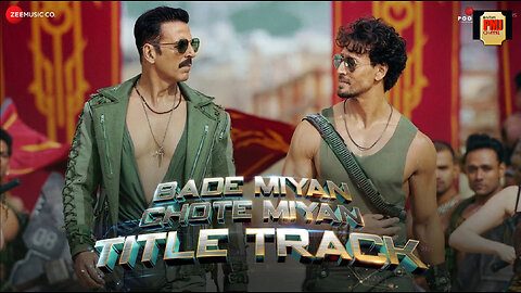 Bade Miyan Chote Miyan - Title Track | Akshay Kumar , Tiger Shroff | Vishal Mishra,Anirudh,Irshad