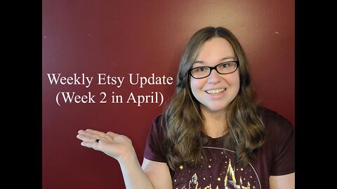 Weekly Etsy Update (Week 2 in April)