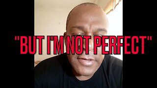 "I'M NOT PERFECT"