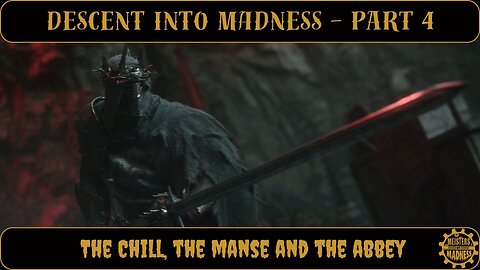 Descent Into Madness Part 4 - The Chill, the Manse and the Abbey