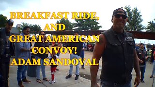 BREAKFAST RIDE AND THE GREAT AMERICAN CONVOY! ADAM SANDOVAL