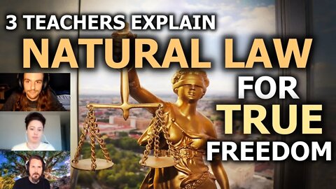 Learning Natural Law For TRUE Freedom - Explained By 3 Guides!