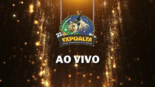 Tv Expoalta: 33ª Expoalta - Sexta Feira 28-07-2023