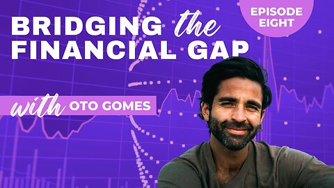‘Bridging the Financial Gap’ - Ep 8