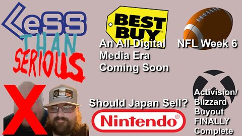 LTS 76 Best Buy Starting The All Digital Media Era, Should Japan Sell Nintendo? NFL Week 6 Xbox News