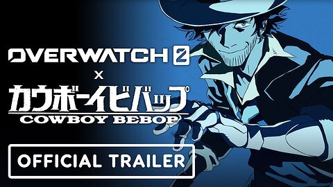 Overwatch 2 X Cowboy Bebop - Official Collaboration Trailer