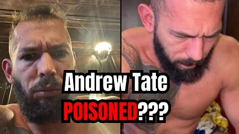 Did Andrew Tate Get Poisoned?