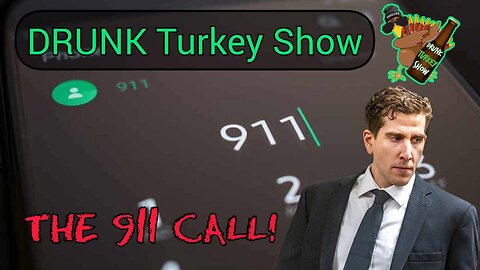 Bryan Kohberger: What Happened Around The 911 Call: DRUNK Turkey Show #idaho4 #bryankohberger