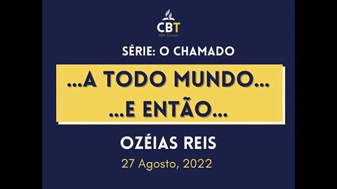 A Todo Mundo! E Então... - Ozéias Reis