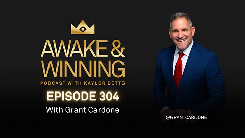 Creating Wealth and WINNING in Life w/ Grant Cardone | EP304