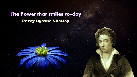 Percy Bysshe Shelley - The Flower That Smiles Today - Great Poems