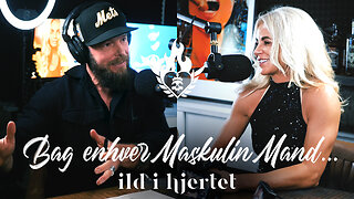 Bag enhver Maskulin Mand... | Ild i Hjertet #067