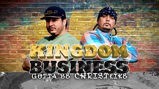 Music Video: Kingdom Business "Gotta be Christlike"