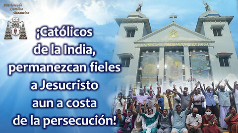El PCB: ¡Católicos de la India, permanezcan fieles a Jesucristo aun a costa de la persecución!