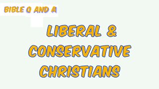 About Liberal & Conservative Christians