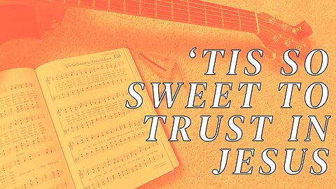 ’TIS SO SWEET TO TRUST IN JESUS / / Acoustic Cover by Derek Charles Johnson / / Music Video