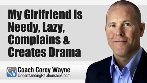 My Girlfriend Is Needy, Lazy, Complains & Creates Drama