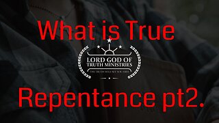 What is True Repentance pt2