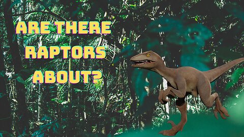 Are there Raptors about? 🐲🦕🐉