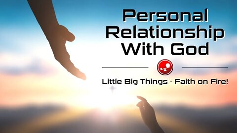 PERSONAL RELATIONSHIP WITH GOD – Facing Your Storms In Life – Daily Devotions – Little Big Things