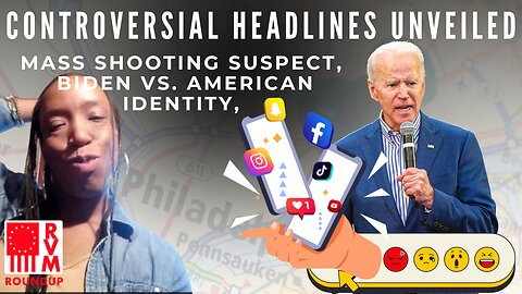 Controversial Headlines Unveiled: Mass Shooting Suspect, Biden vs. American Identity, Judicial Limits & Child Sexualization | RVM Roundup With Chad Caton