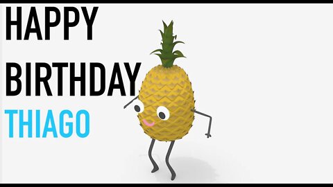 Happy Birthday THIAGO! - PINEAPPLE Birthday Song