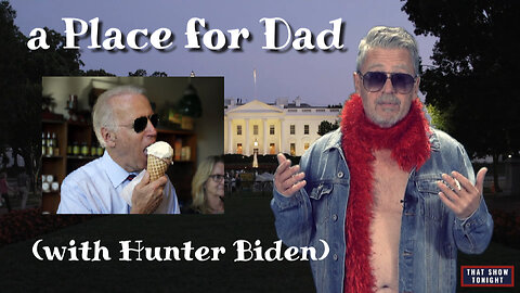 A place for dad - with Hunter Biden