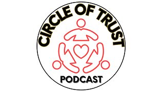 Circle of Trust Podcast