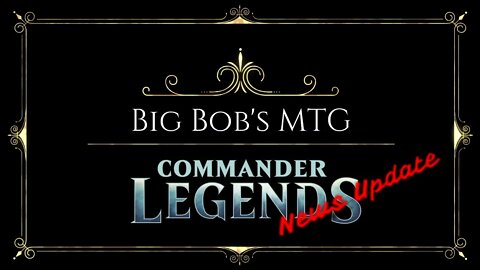 Big Bob breaks down the new things coming in Commander Legends!