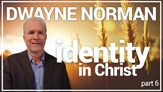 YOUR IDENTITY IN CHRIST PT. 6