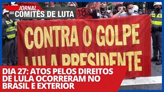 Dia 27: atos pelos direitos de Lula ocorreram no Brasil e exterior - Jornal dos Comitês de Luta