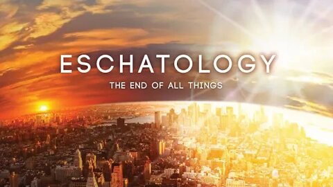 Eschatology - Part 9