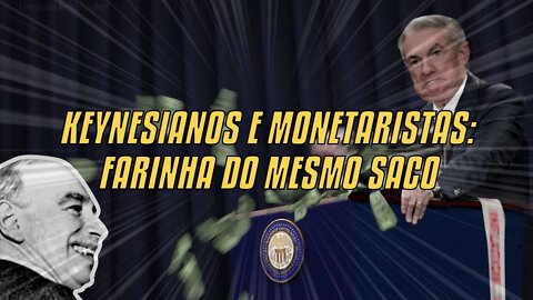 Keynesianos E Monetaristas: Farinha Do Mesmo Saco