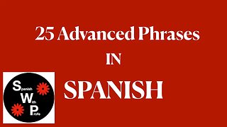 25 Advanced phrases that can help you take your Spanish language skills to a higher level Part 2/3