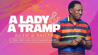 Dr. R.A. Vernon - Ruth & Rahab ~ A Lady & A Tramp