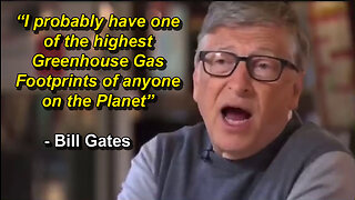 Bill Gates: “I probably have one of the highest Greenhouse Gas Footprints of anyone on the Planet"