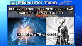 Enki’s Return(!?), ET's and Nuclear War, Restoring Adamic DNA, Juan O’Savin and the Q-Theory That Trump is Still President, the “Return of Jesus”, and More! — With 15 Min WE in 5D Opening Intro | Alex Collier Interviewed by Michael Salla