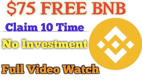 $75 free BNB - claim 10 time | no investment |