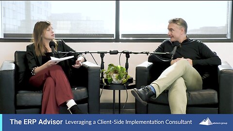 Leveraging a Client-Side Implementation Consultant - The ERP Advisor Podcast Episode 90