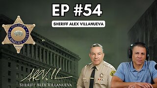 The Downfall Of California's Rule Of Law - Sheriff Alex Villanueva Ep 54