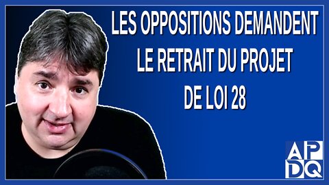 Les oppositions demandent le retrait du projet de loi 28