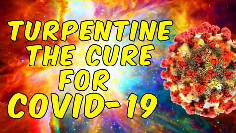 The Turpentine COVID-19 Protocol To Terminate COVID!