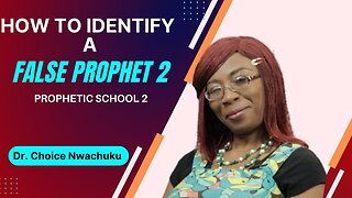 How To Identify A FALSE PROPHET 2 - Prophetic School 2 | Dr. Choice Nwachuku