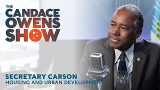 The Candace Owens Show Episode 34: Secretary Carson