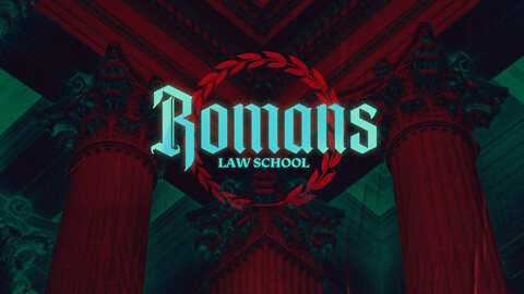 Romans Pt 16: Law School ~Ron Tucker