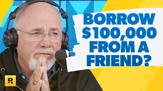 Borrow $100,000 From A Friend To Buy A House?