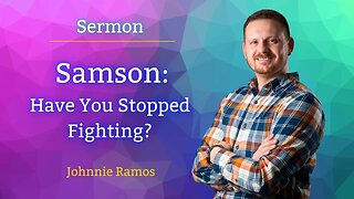 "Have You Stopped Fighting" Sermon April 23rd 2023