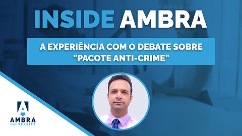 A experiência com o debate sobre "Pacote Anti-Crime" - Prof. Dr. Tiago Ivo Odon
