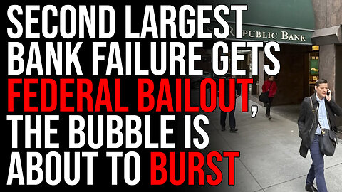 SECOND LARGEST BANK FAILURE Gets Federal BAILOUT, The Bubble Is About To Burst